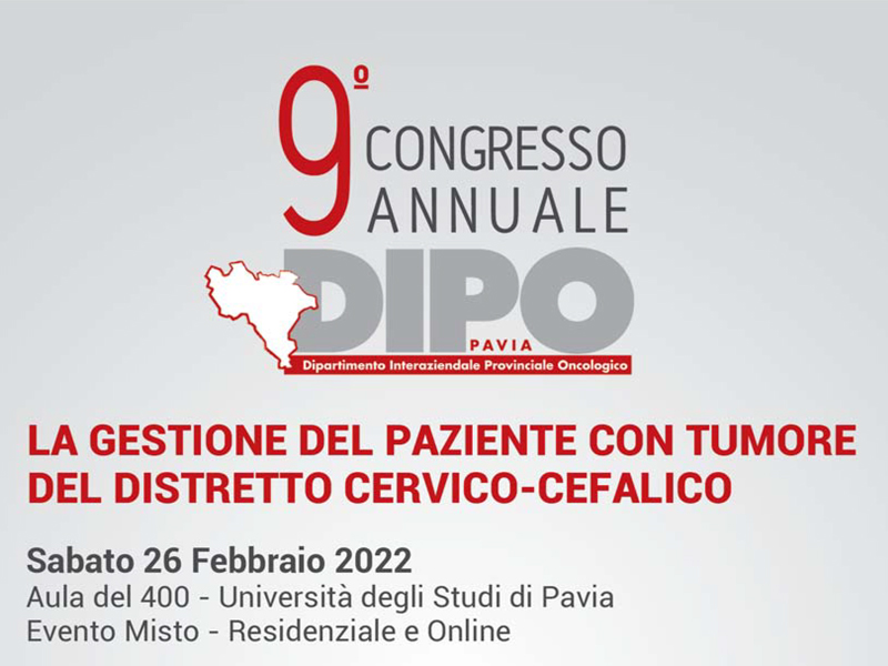 9° CONGRESSO ANNUALE DIPO: LA GESTIONE DEL PAZINETE CON TUMORE DEL DISTRETTO CERVICO-CEFALICO
